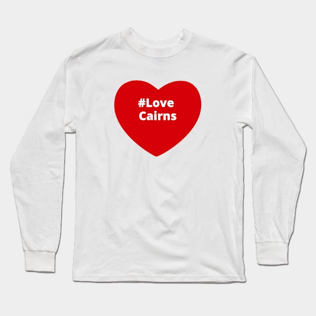 Love Cairns - Hashtag Heart Long Sleeve T-Shirt by support4love